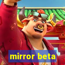 mirror beta